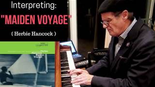 Interpreting &quot;Maiden Voyage&quot;, Piano Jazz. Title cut from Herbie Hancock&#39;s classic album.