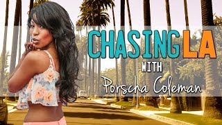 Chasing LA with Porscha Coleman