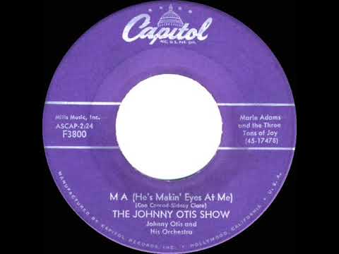 1957-58 Johnny Otis - Ma (He’s Makin’ Eyes At Me) (Marie Adams, vocal) (#1 UK hit*)