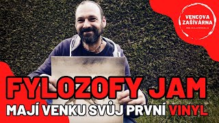 Video Fylozofy Jam / Mají venku svůj první vinyl