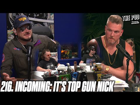 216. Incoming: It's Top Gun Nick! | The Pod