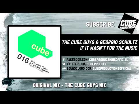 THE CUBE GUYS & GEORGIO SCHULTZ - If it wasn't for the music [Official]