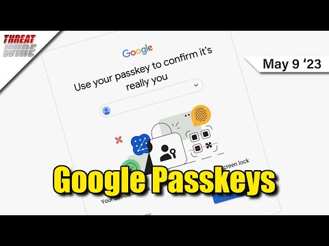 Google Adds Passkey Support - Upgrade Now! - ThreatWire