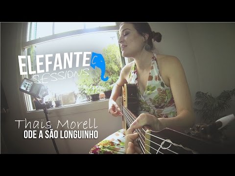 ELEFANTE SESSIONS | Thais Morell - Ode a São Longuinho