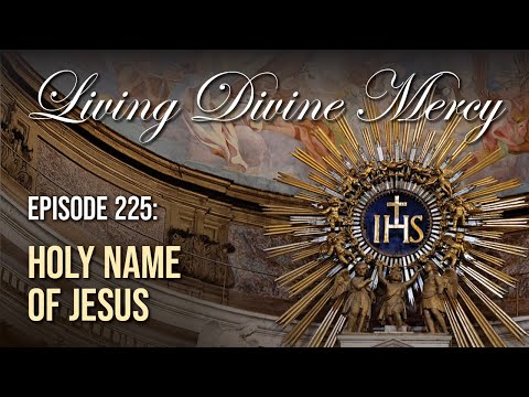 The Holy Name of Jesus - Living Divine Mercy (EWTN) Ep. 225 w/ Fr. Chris Alar, MIC