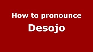 How to pronounce Desojo