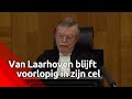Uitspraak van de rechter in kort geding Johan van Laarhoven