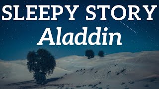 Bedtime Stories for Grown Ups | The Sleep Story of Aladdin &amp; The Magic Lamp 🐪 Relax &amp; Sleep Tonight