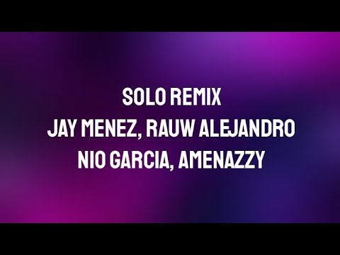 Jay Menez, Rauw Alejandro, Nio Garcia, Amenazzy - Solo (REMIX) | (Letra/Lyrics)