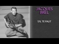 JACQUES BREL - S'IL TE FAUT