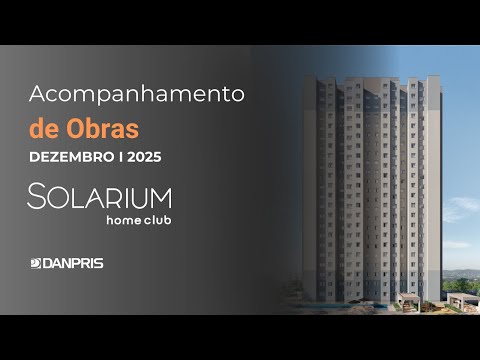EVOLUÇÃO DE OBRAS – DEZEMBRO DE 2025 I SOLARIUM HOME CLUB