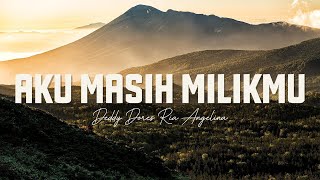 Download lagu Aku Masih Milikmu - Deddy Dores, Ria Angelina ( Lyric ) mp3