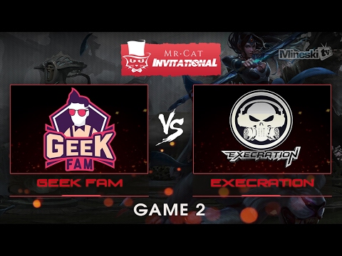 Geek Fam vs Execration | Mr. Cat Invitational | Group Stage | Best of 2 | Game 2