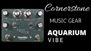 Video thumbnail for Cornerstone Music Gear Aquarium Vibe Pedal | A New Take On A Classic!! by Shawn Tubbs