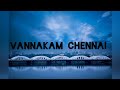 Vannakam Chennai Chennai City Gangsta Lyrical Video English