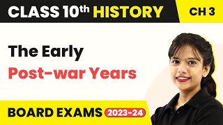 Class 10 SST (History) Chapter 3 | The Early Post-war Years - The Making of a Global World 2022-23