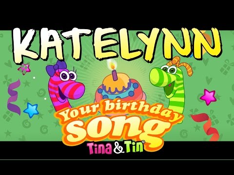 Tina&Tin Happy Birthday KATELYNN (Personalized Songs For Kids) #PersonalizedSongs