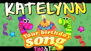 Tina&Tin Happy Birthday KATELYNN (Personalized Songs For Kids) #PersonalizedSongs