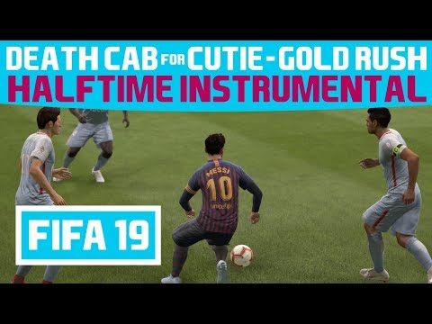 [FIFA19] Halftime Instrumental: Death Cab for Cutie - Gold Rush
