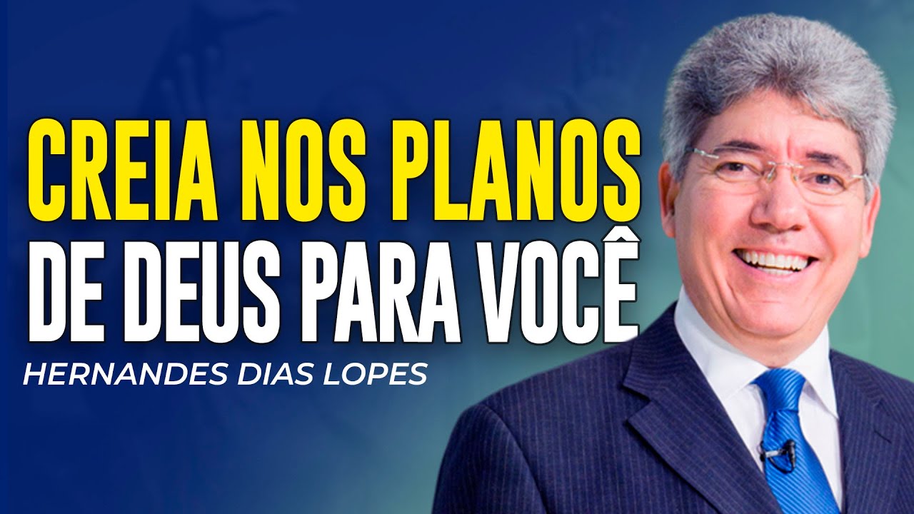 Hernandes Dias Lopes | TENHA FÉ NOS PLANOS DE DEUS PARA VOCÊ