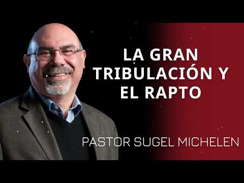 The Great Tribulation and the Rapture - Pastor Sugel Michelen Messages