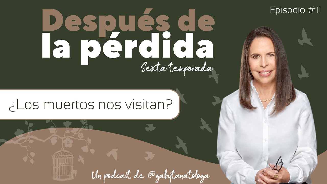 ¿Los muertos nos visitan? | Podcast | T6e11 | Gaby Tanatóloga