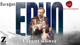 Levent Güneş - Durağan I EDHO 5. ve 6. Sezon Orijinal Dizi Müzikleri © 2021 Z Müzik