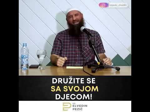 Družite se sa svojom djecom - Mr Elvedin Pezić