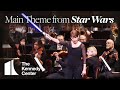 Main Theme from Star Wars - National Symphony Orchestra | The Kennedy Center