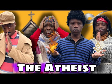 AFRICAN DRAMA!!: THE ATHEIST