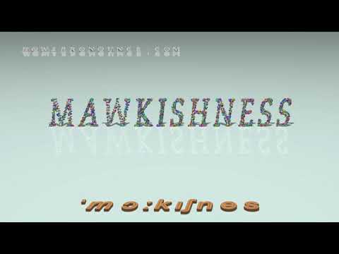 mawkishness - pronunciation