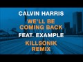 Calvin Harris feat. Example - We'll Be Coming Back (Killsonik Remix)