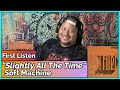Soft Machine- Slightly All the Time (REACTION & REVIEW)