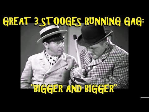 Great 3 Stooges Running Gag: "Bigger and Bigger"