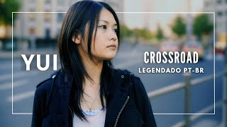 YUI ~ Crossroad [Legendado]