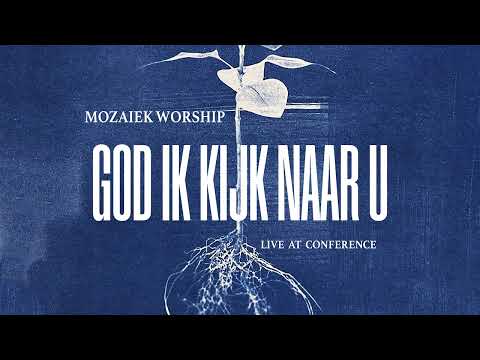 God Ik Kijk Naar U (Official Audio Video) | Mozaiek Worship