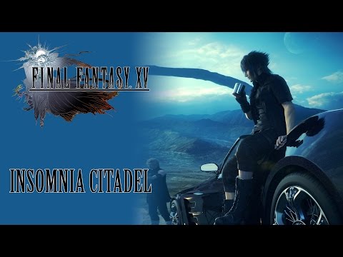 FINAL FANTASY XV OST Insomnia Citadel ( Somnus Instrumental )
