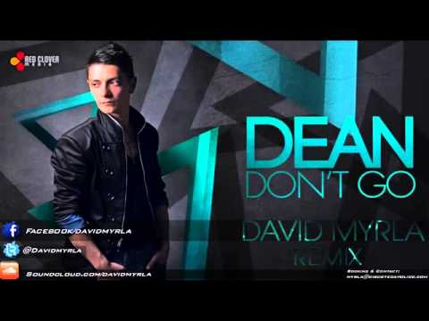 Dean - Don't Go (David Myrla Remix) (Prod by Delyno)