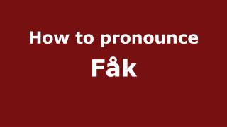 How to pronounce Fåk