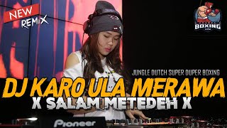 Download lagu DJ KARO ULA MERAWA X SALAM METEDEH !! JUNGLE DUTCH SUPER DUPER BOXING FULL BASS 2024 mp3