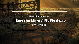 I Saw The Light / I'll Fly Away - David Crowder