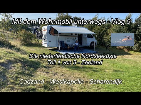 Mit dem Wohnmobil unterwegs   Vlog 9   Niederländische Nordseeküste Teil 1 von 3   Zeeland