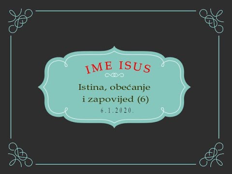 Ime Isus - Istina, obećanje i zapovijed (6)