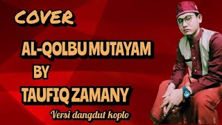 Download lagu AL QOLBU MUTAYAM versi koplo By TAUFIQ ZAMANY... mp3