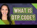 What Is OTP Code
