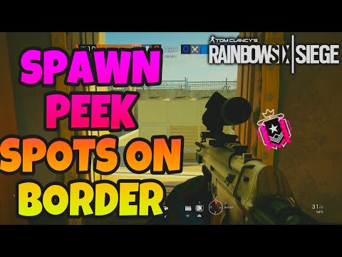 *SPAWN* PEEK LOCATIONS ON BORDER - Rainbow Six Siege