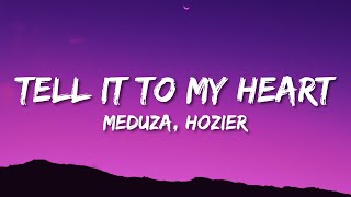 MEDUZA - Tell It To My Heart (Lyrics) ft. Hozier