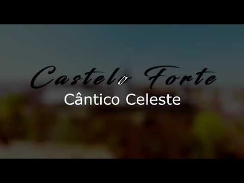 CASTELO FORTE - Vocal Cântico Celeste