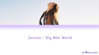 Jessica Jung (제시카) – Big Mini World [Lyrics] (ENG/ROM/HAN)