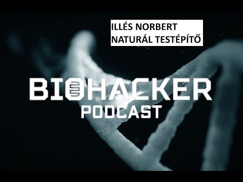BIOHACKER PODCAST INTERJÚ # 13 - Illés Norbert, naturál testépítő bajnok